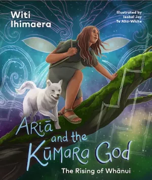 Ariā and the Kūmara God - The Rising of Whānui